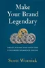 Download Book Make Your Brand Legendary: Create Raving Fans With the Customer Experience Engine, Scott Wozniak, 9798887100333, 979-8887100333