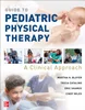 Guide to Pediatric Physical Therapy: A Clinical Approach, Martha Bloyer, Tricia Catalino, Eric Shamus, Cindy Miles, 1264917090, 1264920105, 9781264917099, 9781264920105, 978-1264917099, 978-1264920105