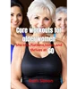 Core workouts for Older women: She lifts, flattens, Tones, and Thrives at 60, (Staying fit at 60 Book 2), Ruth Simon, B0CHDJTLKF, B0CHCSV6GD, 979-8860449145, 9798860449145