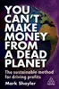 Download Book You Can’t Make Money From a Dead Planet The Sustainable Method for Driving Profits, Mark Shayler,    9781398612020,     9781398612037,     978-1398612020,     978-1398612037