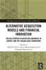 Download Book Alternative Acquisition Models and Financial Innovation: Special Purpose Acquisition Companies in Europe, and the Italian Legal Framework, 9780367769314, 9781000967142, 9781000967180, 978-0367769314, 978-1000967142, 978-1000967180