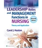 Leadership Roles and Management Functions in Nursing: Theory and Application 11th Edition, Carol J. Huston, 1975193067, 1975193091, 9781975193065, 978-1975193065, 9781975193096, 978-1975193096