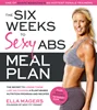 The Six Weeks to Sexy Abs Meal Plan: The Secret to Losing Those Last Six Pounds: A Plant-Based Nutrition Program and Recipes, Ella Magers, B00X3JN3OA, 1624141439, 1624141595, 978-1624141430, 9781624141430, 978-1624141591, 9781624141591