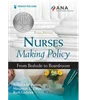 Nurses Making Policy: From Bedside to Boardroom 3rd Edition, Rebecca M. Patton, 0826166458, 0826166466, 9780826166456, 978-0826166456, 9780826166463, 978-0826166463