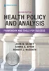 Health Policy and Analysis: Framework and Tools for Success 2nd Edition, John W. Seavey, Robert J. McGrath, 0826185428, 0826185436, 9780826185426, 9780826185433, 978-0826185426, 978-0826185433