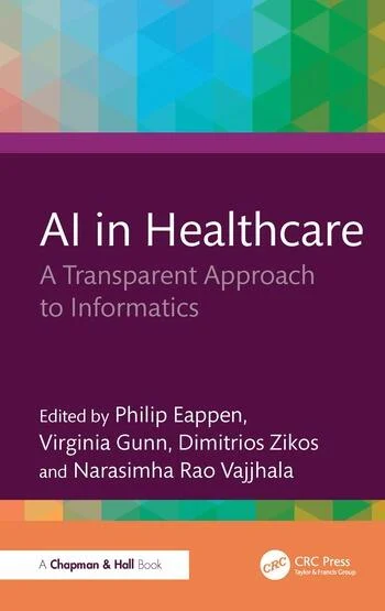 AI in Healthcare A Transparent Approach to Informatics Edited By Philip Eappen, Virginia Gunn, Dimitrios Zikos, Narasimha Rao Vajjhala
