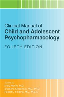 Clinical Manual of Child and Adolescent Psychopharmacology (4th ed.)