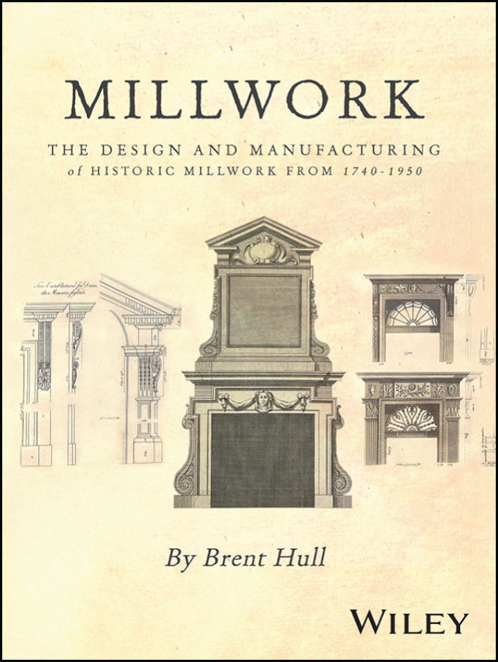 Millwork: The Design and Manufacturing of Historic Millwork from 1740 - 1950