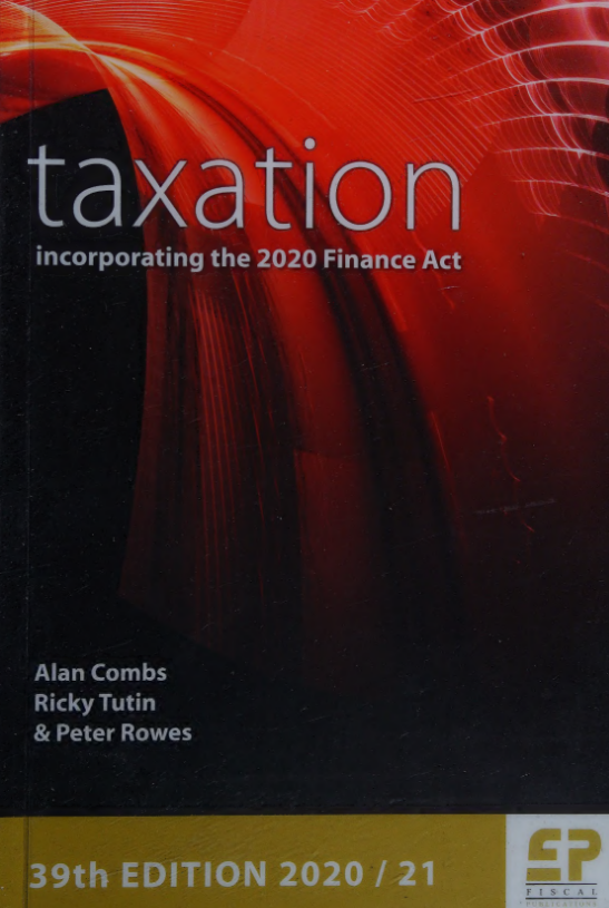 Taxation: Incorporating the 2020 Finance: 39th Edition 2020/21