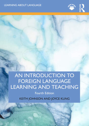 An Introduction to Foreign Language Learning and Teaching By Keith Johnson, Joyce Kling