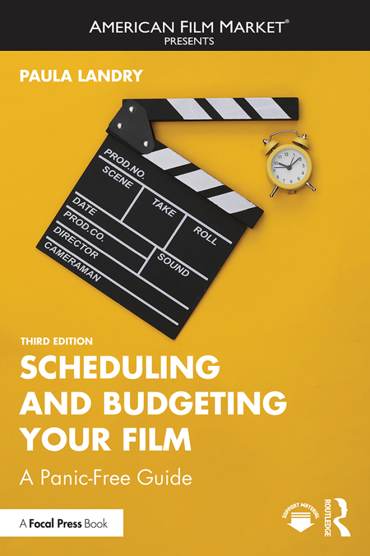 Scheduling and Budgeting Your Film: A Panic-Free Guide 3rd Edition