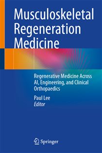 Musculoskeletal Regeneration Medicine Regenerative Medicine Across AI, Engineering, and Clinical Orthopaedics