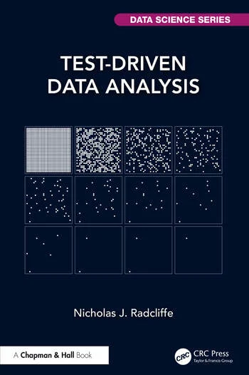Test-Driven Data Analysis By Nicholas J. Radcliffe