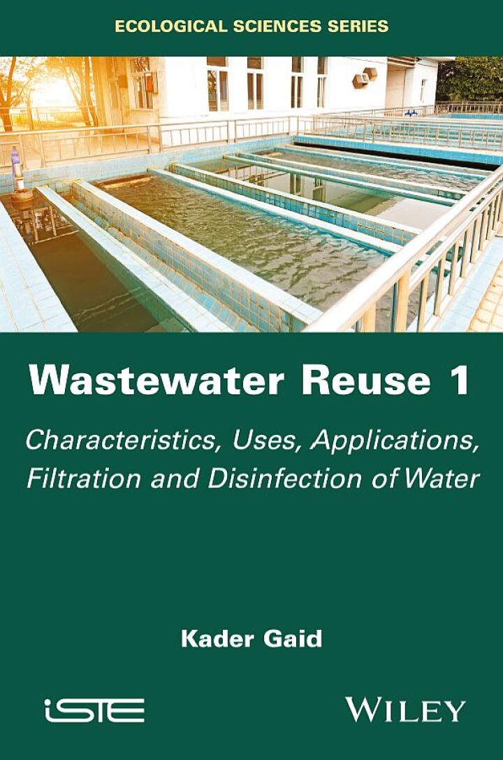Wastewater Reuse, Volume 1: Characteristics, Uses, Applications, Filtration and Disinfection of Water