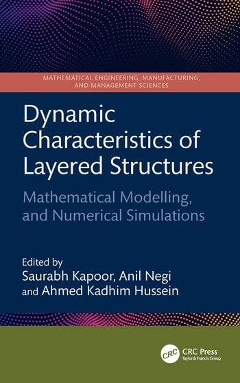 Dynamic Characteristics of Layered Structures: Mathematical Modelling, and Numerical Simulations Mathematical Modelling, and Numerical Simulations Edited By Saurabh Kapoor, Anil Negi, Ahmed Kadhim Hussein