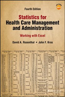 Statistics for Health Care Management and Administration (4th ed.) Working with Excel