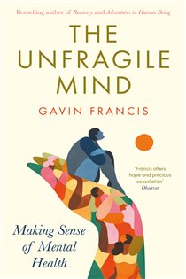 The Unfragile Mind Making Sense of Mental Health