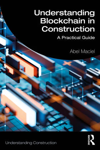 Understanding Blockchain in Construction A Practical Guide By Abel Maciel