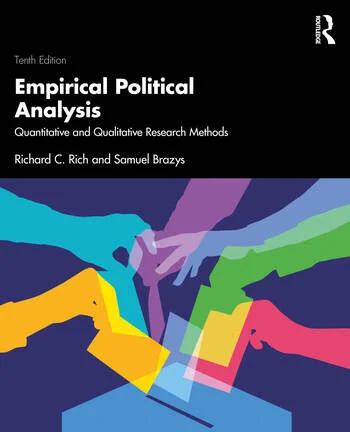 Empirical Political Analysis Quantitative and Qualitative Research Methods By Richard C. Rich, Samuel Brazys