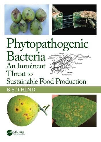 Phytopathogenic Bacteria An Imminent Threat to Sustainable Food Production By B. S. Thind