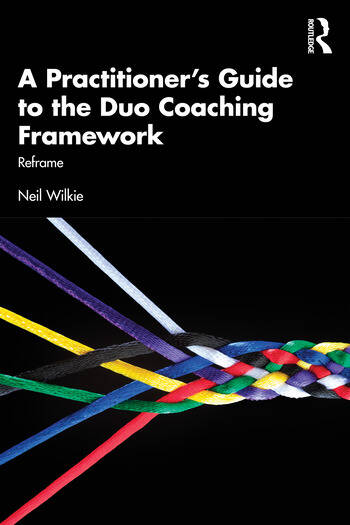 A Practitioner's Guide to the Duo Coaching Framework Reframe By Neil Wilkie