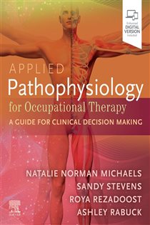 Applied Pathophysiology for Occupational Therapy: A Guide for Clinical Decision Making - E-Book A Guide for Clinical Decision Making