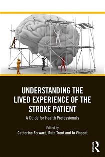 Understanding the Lived Experience of the Stroke Patient A Guide for Health Professionals