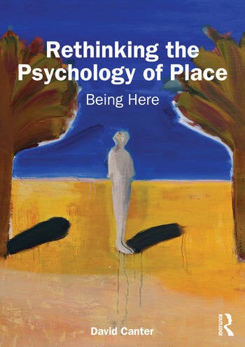 Rethinking the Psychology of Place Being Here By David Canter