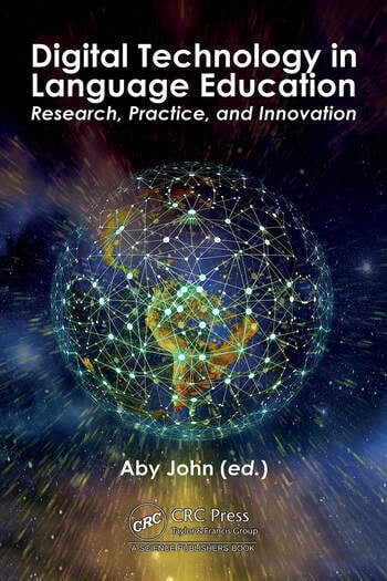 Digital Technology in Language Education Research, Practice, and Innovation Edited By Aby John
