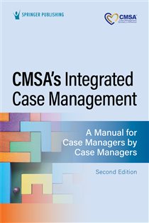 CMSA’s Integrated Case Management (2nd ed.) A Manual for Case Managers by Case Managers