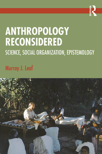 Anthropology Reconsidered Science, Social Organization, Epistemology By Murray J. Leaf