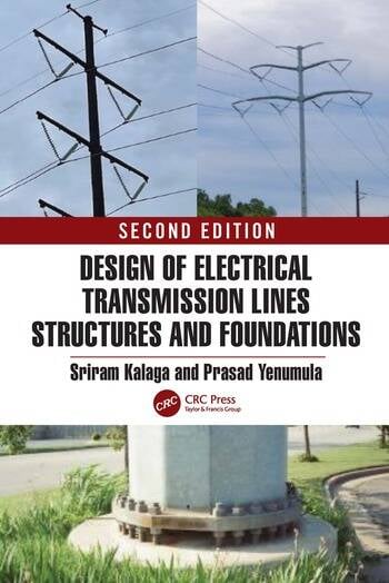 Design of Electrical Transmission Lines Structures and Foundations By Sriram Kalaga, Prasad Yenumula