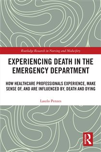 Experiencing Death in the Emergency Department How healthcare professionals experience, make sense of, and are influenced by, death and dying