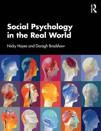 Social Psychology in the Real World By Nicky Hayes, Daragh Bradshaw