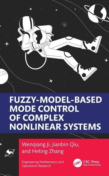 Fuzzy-Model-Based Mode Control of Complex Nonlinear Systems By Wenqiang Ji, Jianbin Qiu, Heting Zhang