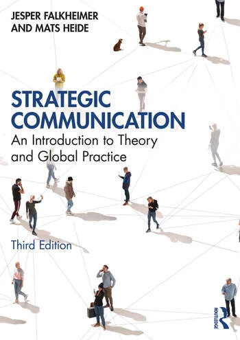 Strategic Communication An Introduction to Theory and Global Practice By Jesper Falkheimer, Mats Heide