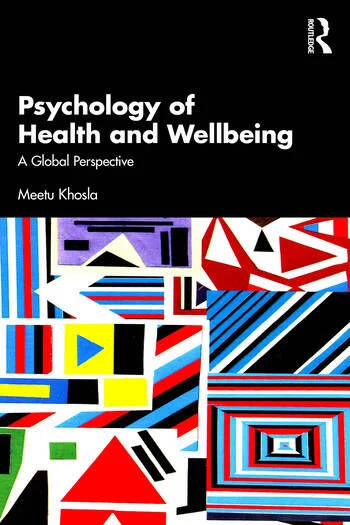 Psychology of Health and Wellbeing A Global Perspective By Meetu Khosla