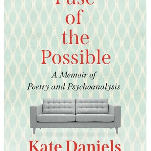 Slow Fuse of the Possible: A Memoir of Poetry and Psychoanalysis