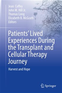 Patientsâ€™ Lived Experiences During the Transplant and Cellular Therapy Journey Harvest and Hope
