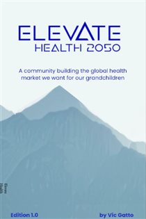 Elevate Health 2050 A community building the global health market we want for our grandchildren