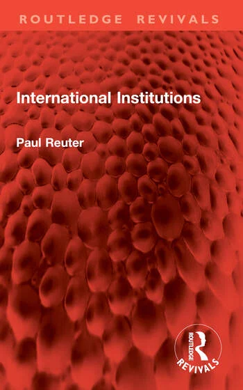 International Institutions By Paul Reuter
