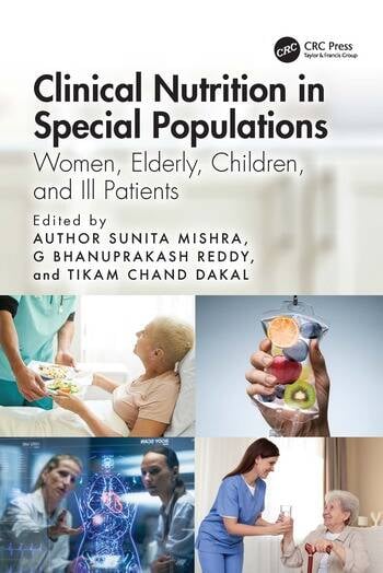 Clinical Nutrition in Special Populations Women, Elderly, Children, and Ill Patients Edited By Sunita Mishra, G Bhanuprakash Reddy, Tikam Chand Dakal