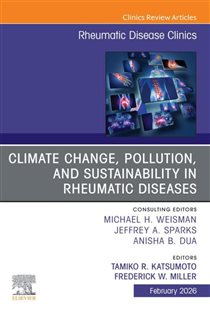 Climate Change, Pollution, and Sustainability in Rheumatic Diseases, An Issue of Rheumatic Disease Clinics of North America