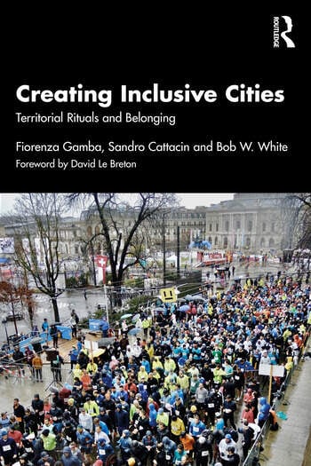 Creating Inclusive Cities Territorial Rituals and Belonging By Fiorenza Gamba, Sandro Cattacin, Bob W. White