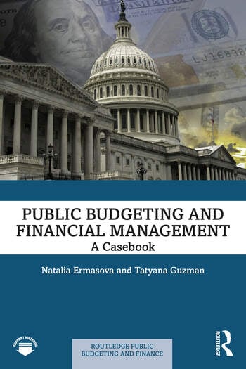Public Budgeting and Financial Management A Casebook By Natalia Ermasova, Tatyana Guzman