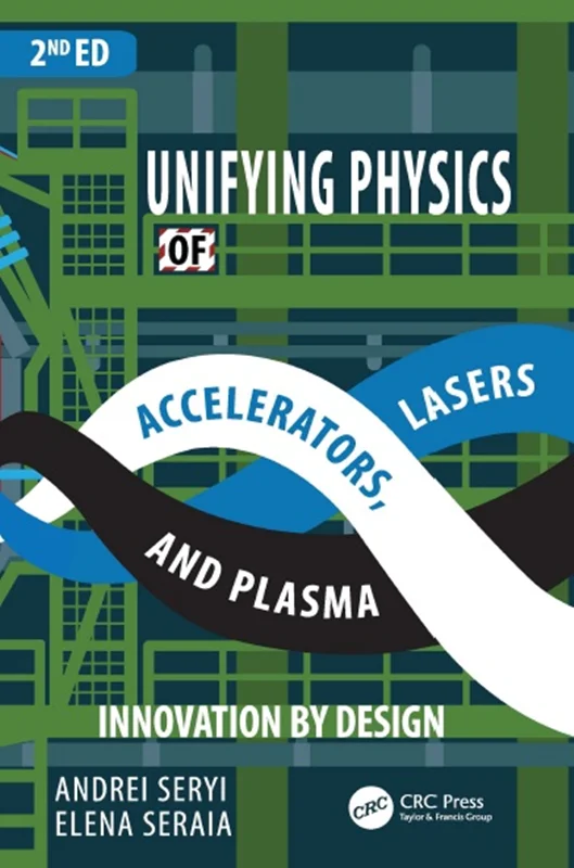 Unifying Physics of Accelerators, Lasers and Plasma, 2nd Edition