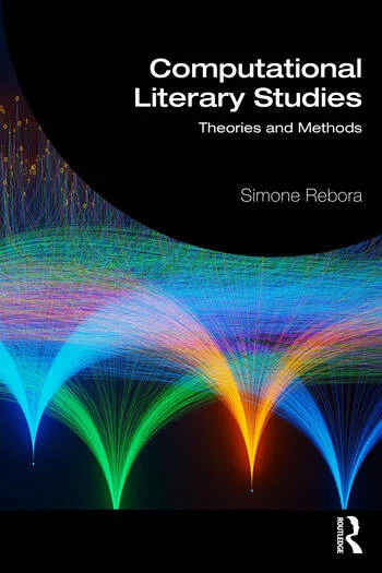 Computational Literary Studies Theories and Methods By Simone Rebora