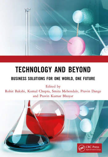 Technology and Beyond Business Solutions for One World, One Future Edited By Rohit Bakshi, Komal Chopra, Pravin Dange, Smita Mehendale, Pravin Kumar Bhoyar