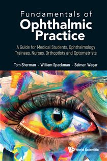 Fundamentals Of Ophthalmic Practice: A Guide For Medical Students, Ophthalmology Trainees, Nurses, Orthoptists And Optometrists