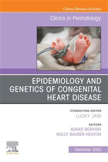 Epidemiology and Genetics of Congenital Heart Disease, An Issue of Clinics in Perinatology